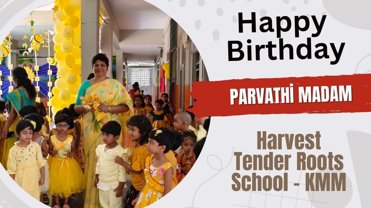A Heartfelt Birthday Celebration for Principal Parvathi Reddy Madam  at Harvest Tender Roots School!