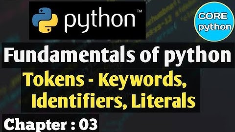 #03 Python Fundamentals | Tokens, Keywords, Identifiers and Literals | Complete basics #python