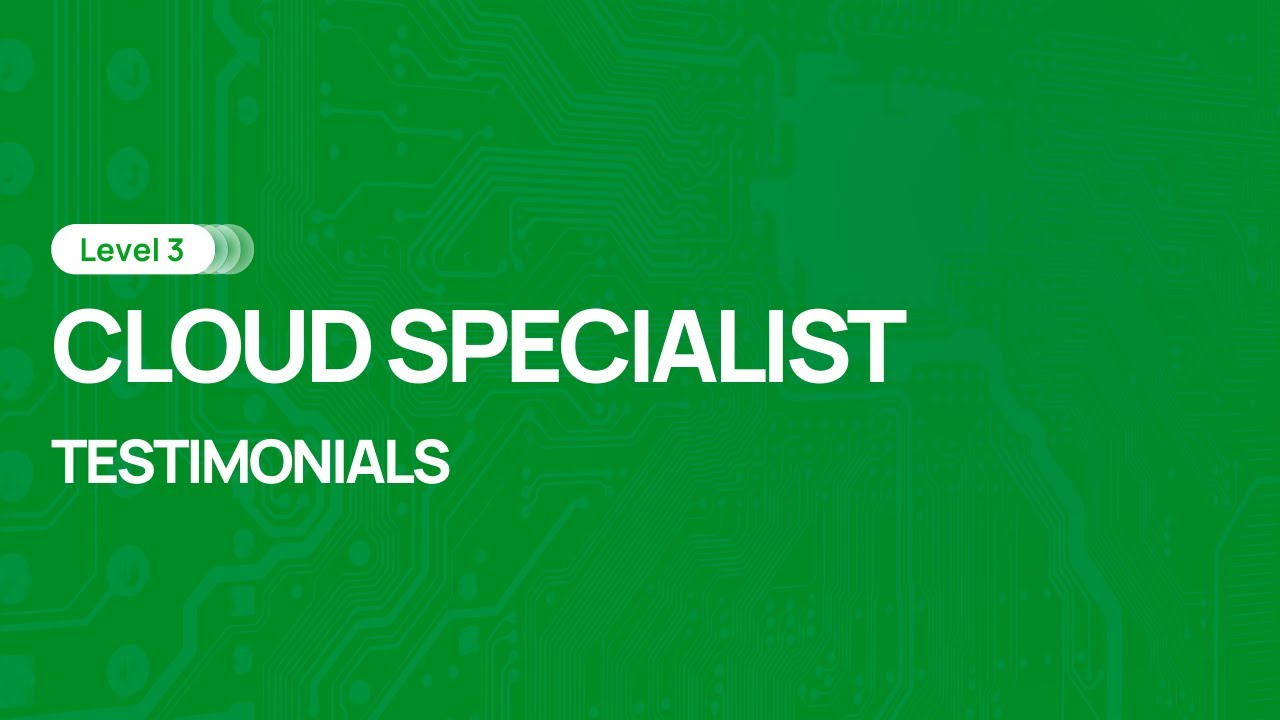 Cloud Specialist Level 3 Testimonials - YouTube