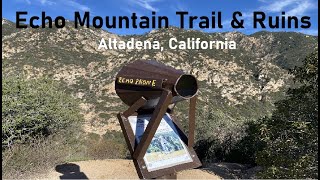 Echo Mountain Trail & Exploring the Resort Ruins San Gabriel Mountains Altadena, California