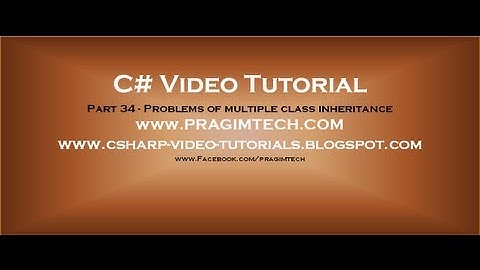 Part 34 - C# Tutorial - Problems of multiple class inheritance.avi