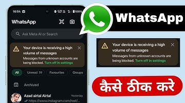 Your device is receiving a high volume of messages WhatsApp Messenge from unknown account blocked