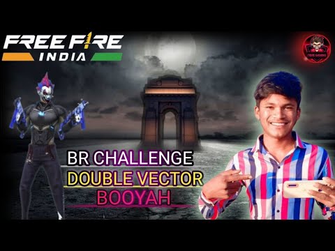 FREE FIRE #INDIA #BR😱😱 #CHALLENGE DOUBLE VECTOR #BOOYAH
