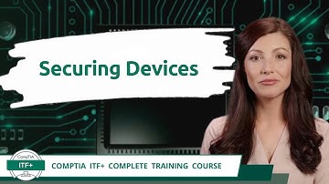 CompTIA ITF+ (FC0-U61) | Securing Devices | Exam Objective 6.2 | Course Training Video