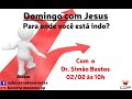 Para onde você esta indo ? - Dr Simão Bastos -02/02/2025
