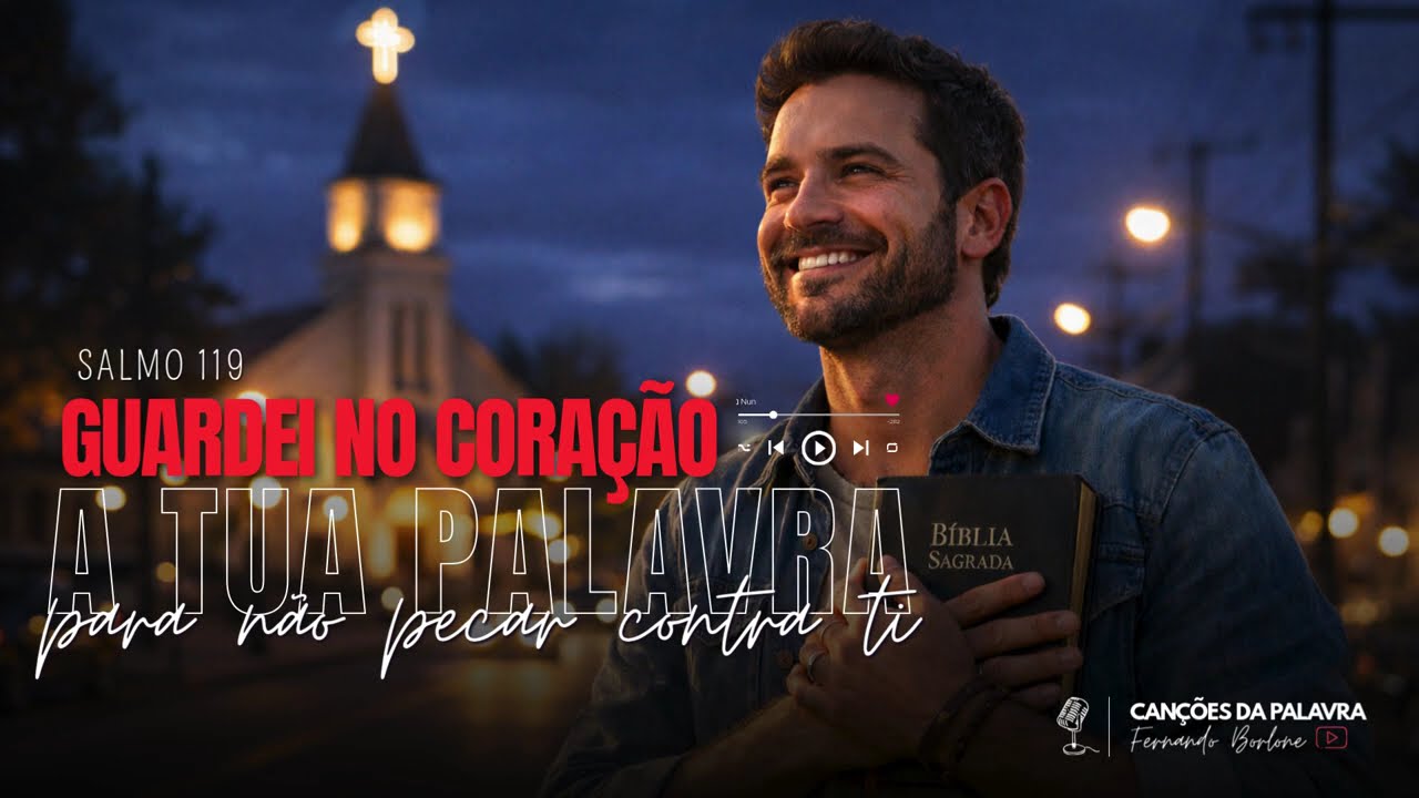 Guardei No Coração A Tua Palavra | Salmo 119