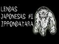Lendas japonesas #1 - Ippondatara