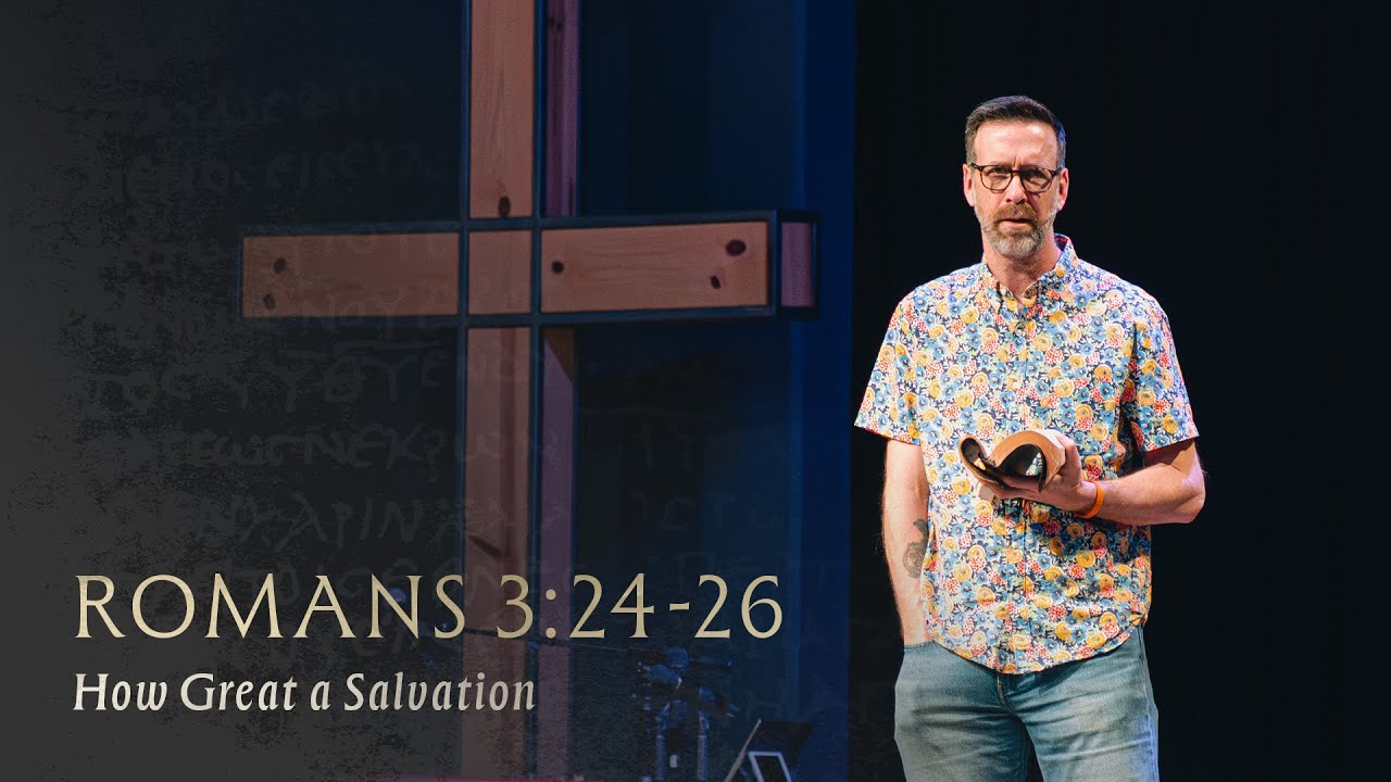 Romans 3:24-26 – How Great a Salvation | Romans Vol. 1 - Part 26 - YouTube