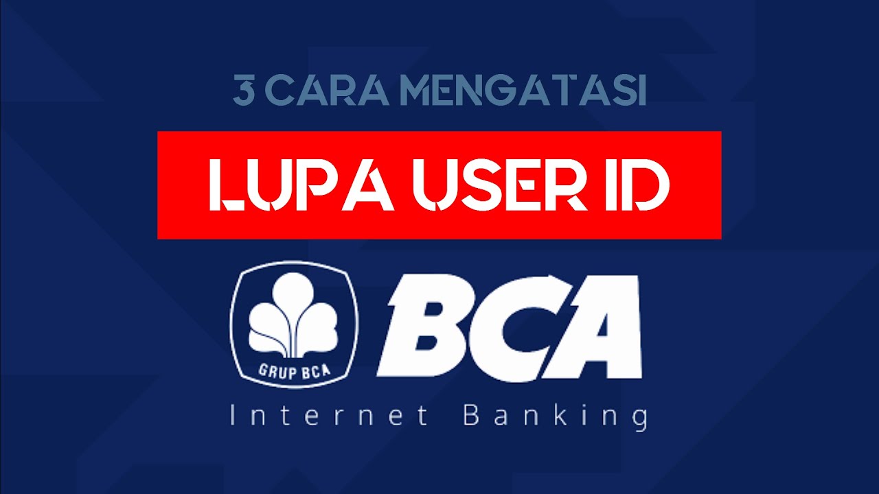 3 cara mengatasi lupa user id klik bca banking sendiri youtube