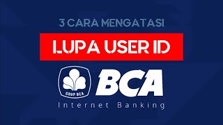 3 Ways to Overcome Forgotten User ID (click) BCA Banking itself