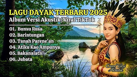 Album Lagu Dayak Terbaru 2025 | Viral Tiktok | Cover Lagu Dayak Versi Akustik | Bunsu Rusa