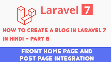 How to create a blog in Laravel 7 in Hindi - Part6 (Front Home page and Post page integration)