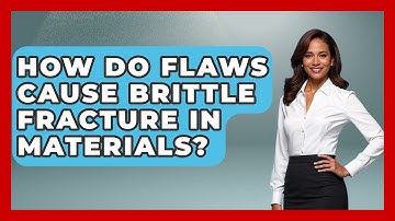 How Do Flaws Cause Brittle Fracture In Materials? - How Things Break