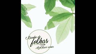 Luedji Luna U0026 Leo Or  Banho De Folhas leo Or Remix