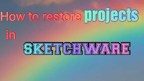 How to restore SketchWare projects