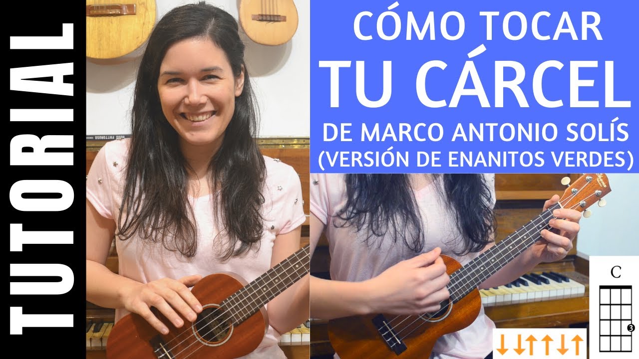 cómo tocar TU CÁRCEL de MARCO ANTONIO SOLÍS, versión de ENANITOS VERDES en ukelele tutorial cómo tocar TU CÁRCEL de MARCO ANTONIO SOLÍS, versión de ENANITOS VERDES en ukelele tutorial