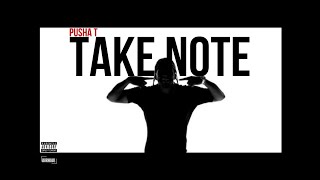 Pusha T - Take Note
