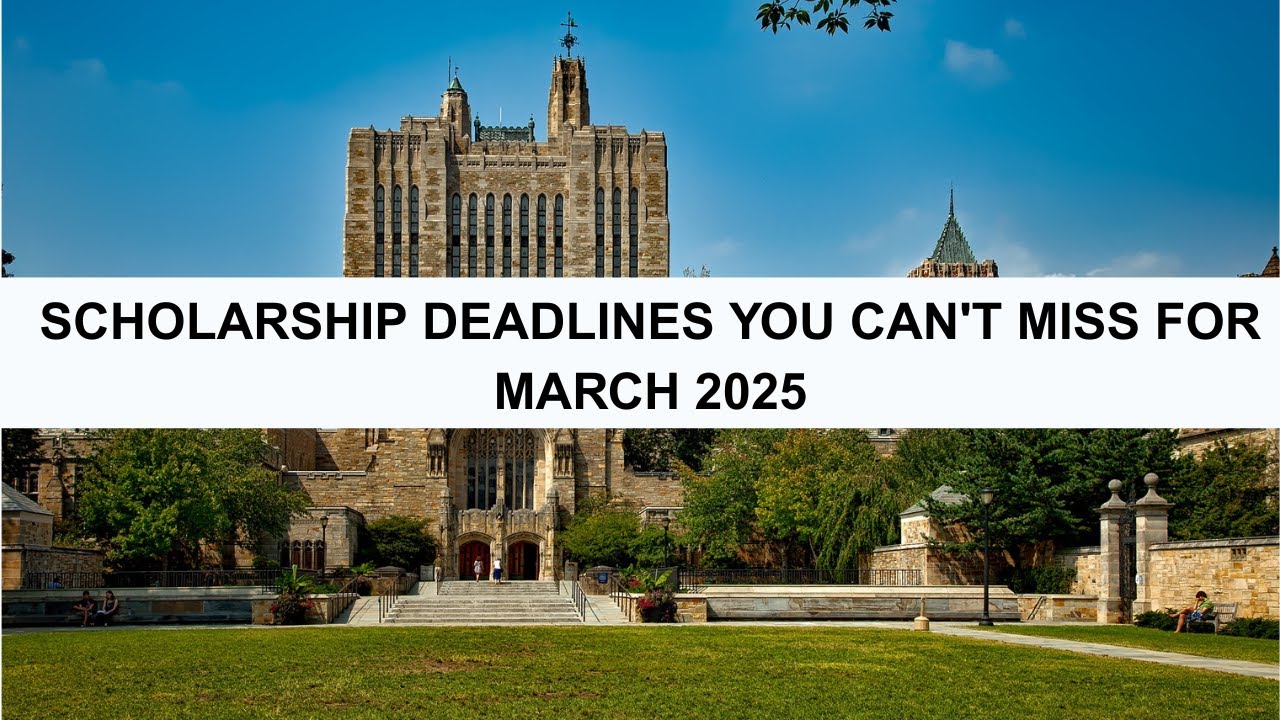 Scholarship Deadlines You Can't Miss for March 2025