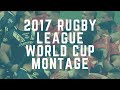 2017 rugby league world cup montage