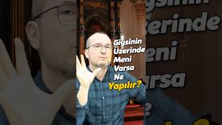 Giysinin Üstünde Meni Varsa Ne Yapılır? Kerem Önder