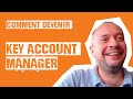 Comment devenir key account manager kam  par david guedj  merci bobby