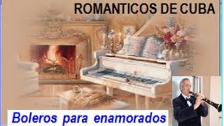 ROMANTICOS DE CUBA  BOLEROS PARA ENAMORADOS