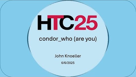 HTC25: condor_who (are you)
