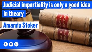 Judicial Impartiality Is Only A Good Idea In Theory Amanda Stoker Nick Cater