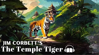 The Temple Tiger by Jim Corbett | Audio Story | Man Eaters of Kumaon