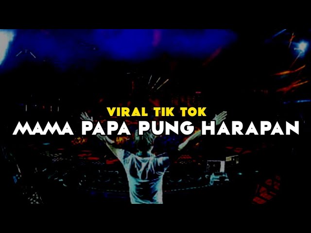 DJ MAMA PAPA PUNG HARAPAN || VIRAL TIK TOK || FULL BASS RIFIN D_JOKS REMIX‼️ class=