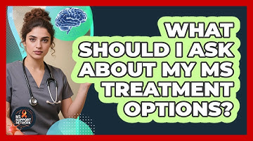 What Should I Ask About My MS Treatment Options?