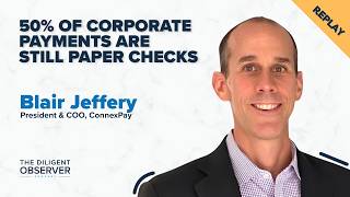 Replay: Episode 22: Blair Jeffery on Why 50% of Corporate Payments are Still Paper Checks News