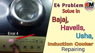 E4 Problem Solve in Bajaj, Havells, Usha,Induction Cooker Repair Error 4 कि समस्या को कैसे सही करे