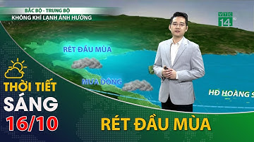 Thời tiết hôm nay 16/10/2021: Bắc Bộ khối không khí lạnh  vẫn tiếp tục bổ sung| VTC14