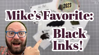 Mike's 5 Favorite Black Inks in 2023!