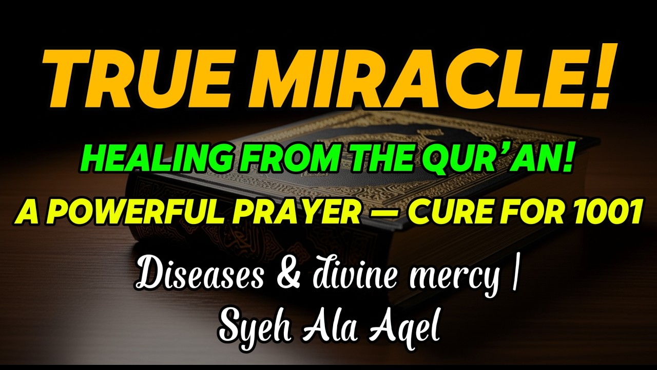 진정한 기적! 꾸란을 통한 치유! 강력한 기도 — 1001가지 질병의 치료와 신성한 자비 | Syeh Ala Aqel