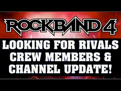 Rock Band Rivals  Channel Update & Looking For Rivals Crew Members!