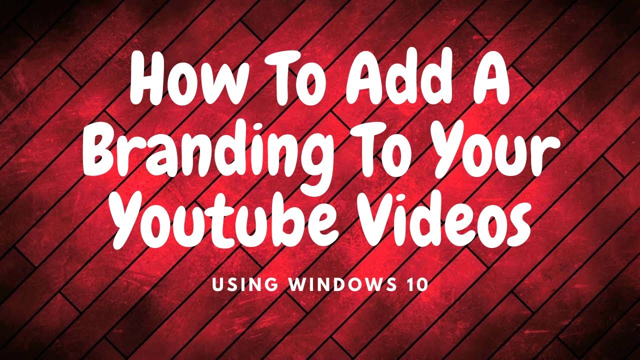 How to Add A Branding On Youtube videos. || Windows 10 || 2020 Tutuorials.