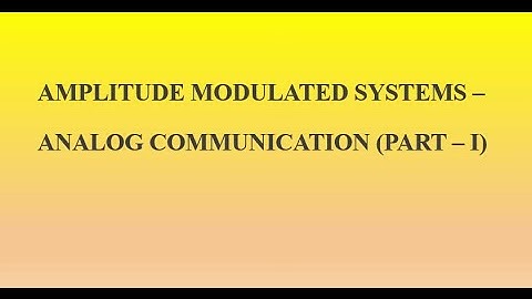 Amplitude Modulated Systems-A Conceptual Video Lecture