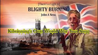 Kilwinning's Own World War Two Song by John A, Ness [Blighty Burning]