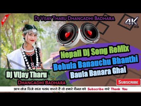 Behula_Banauchu_Bhanthi_Bahula_Banayera_Gai_Nepali_Dj_Song_2022_Dj_Vijay_Tharu_Dhangadhi_Badhara_