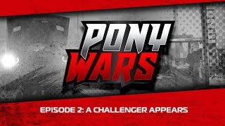 Pony Wars 2 Episode 2: A Challenger Appears