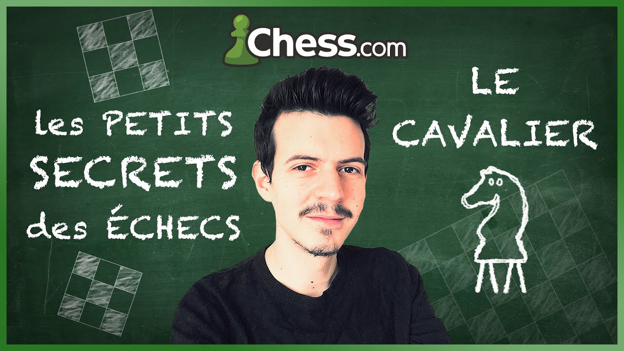 LES PETITS SECRETS DES ÉCHECS — Le Cavalier