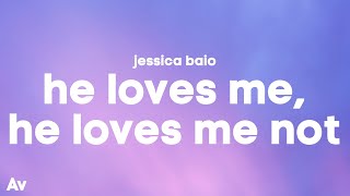 Jessica Baio - He Loves Me, He Loves Me Not (Lyrics)