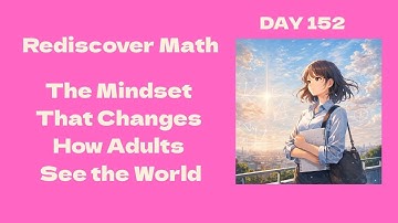 Rediscover Math: The Mindset That Changes How Adults See the World