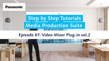 Media Production Suite #7 Video Mixer Plug-in vol.2 | Panasonic Step by Step Tutorials