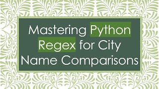 Famous Mastering Python Regex for City Name Comparisons Net Worth