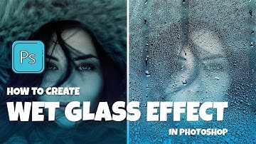 How To Create Realistic Wet Glass Effect In Photoshop 2021