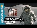 Amerykanie wracają na Księżyc za 5 lat - AstroFaza