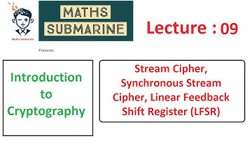Cryptography lecture 09: Stream Cipher, Synchronous Stream Cipher, Linear Feedback Shift Register